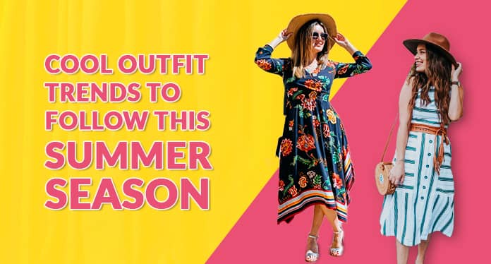 10 Latest Summer Fashion Trends & Styles Need To Know
