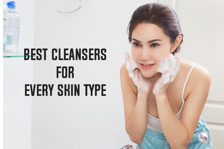 Best Cleansers For Skin Type