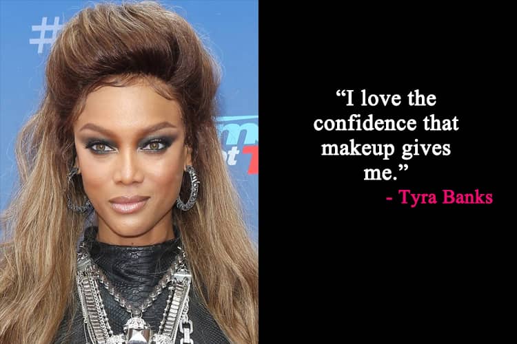 Tyra Banks Makeup Quotes