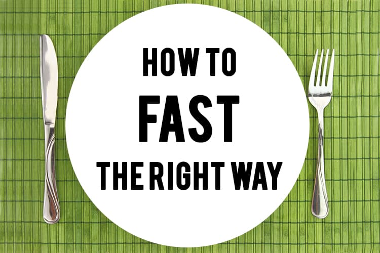 How To Fast The Right Way