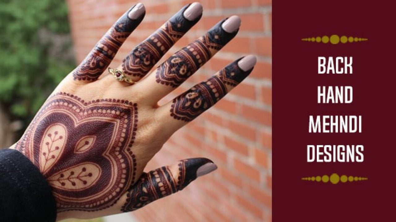 Top 7 Back Hand Mehndi Designs For Every Occation,Small Bedroom Simple Bedroom Layout Designs