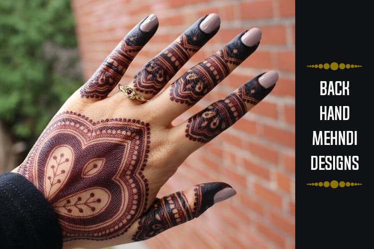 Top 7 Back Hand Mehndi Designs For Every Occation