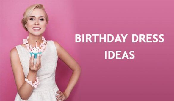 Birthday Dress Ideas