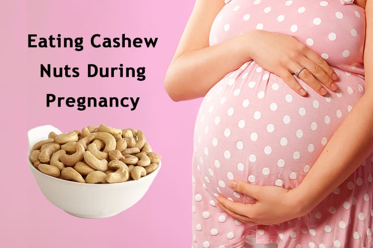 Eating Cashew Nuts During Pregnancy