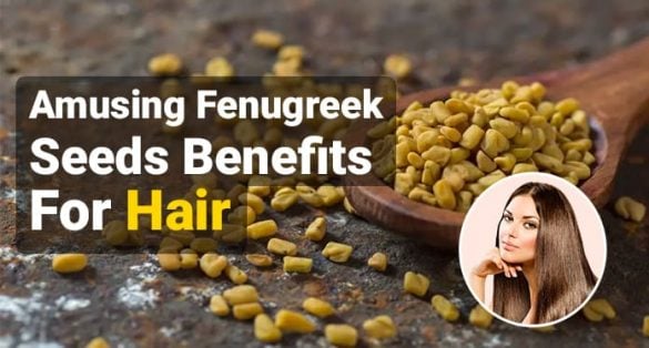Amusing Benefits Of Fenugreek For Hair